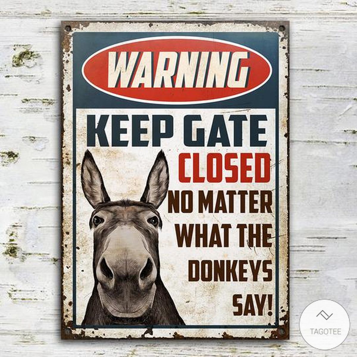 Donkey-Keep-Gate-Closed-No-Matter-What-The-Donkeys-Say-Metal-Signsx.jpg
